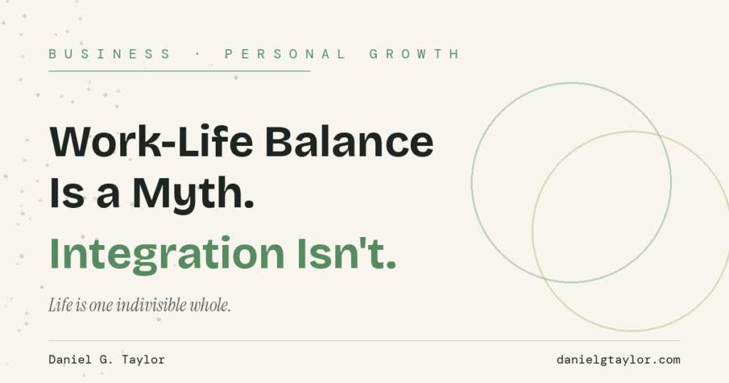 Featured image for the article "Work-Life Balance Is a Myth" showing the headline text on a cream background with two overlapping circles symbolising integrated life and business
